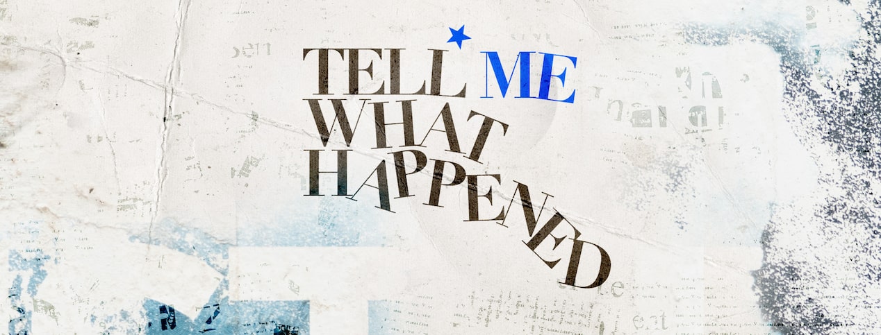 Text overlay saying "Tell Me What Happened" on a busy background.